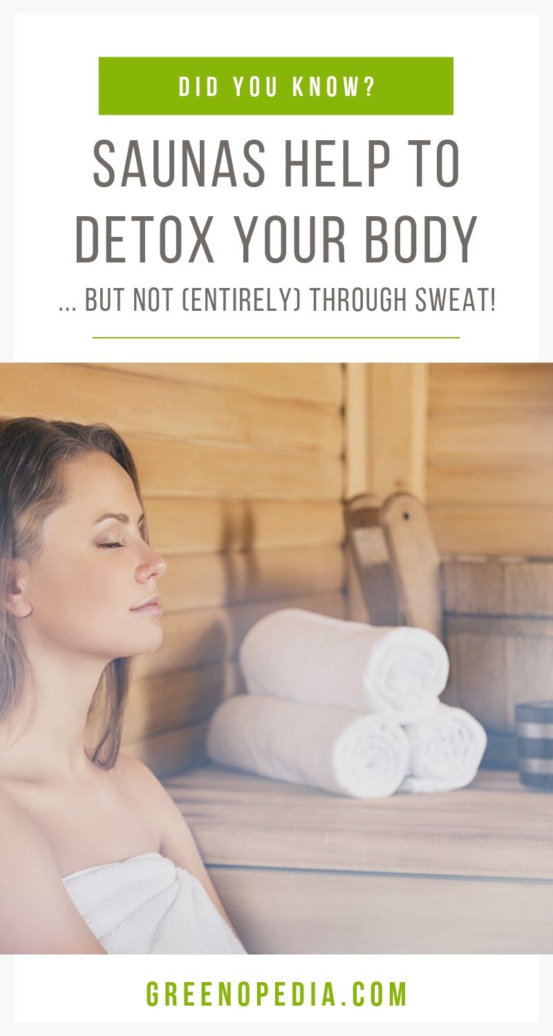 How Saunas Help to Detox Your Body... and How To Choose One For Your Home | Saunas help to detoxify our body... but not really through sweat. It's that heating the body boosts natural detoxification efforts by our liver & kidneys. | Greenopedia #saunadetoxification #saunadetox #infraredsauna via @greenopedia